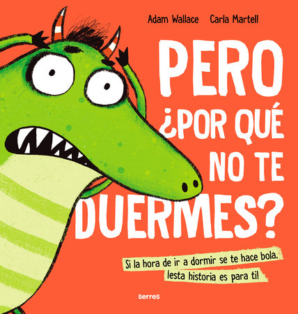 Pero ¿por qué no te duermes? / Why Won't You Sleep? Hardcover by Adam Wallace, Carla Martell (il.), Rocío Rincón Fernández (trad.)