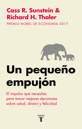 Un pequeño empujón: El impulso que necesitas para tomar mejores decisiones sobresalud, dinero y felicidad/ Nudge: Improving Decisions about Health Paperback by Richard H. Thaler