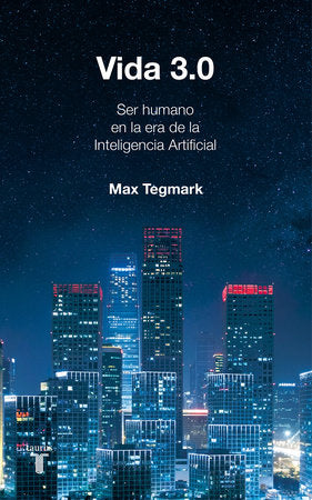 Vida 3.0/Life 3.0: Being Human in the Age of Artificial Intelligence Paperback by Max Tegmark