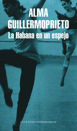 La Habana en un espejo / Dancing with Cuba Paperback by Alma Guillermoprieto