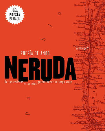Neruda. Poesía de amor. De tus caderas a tus pies quiero hacer un largo viaje / Love Poetry Paperback by Pablo Neruda