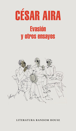 Evasión y otros ensayos / Escape and Other Essays Hardcover by César Aira