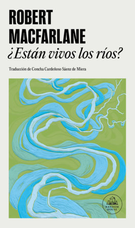 ¿Están vivos los ríos? / Is a River Alive? Paperback by Robert Macfarlane