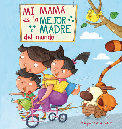 Mi máma es la mejor madre del mundo / My Mom is the best Mom in the World Hardcover by Ana Zurita