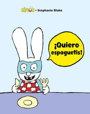 Simón. ¡Quiero espaguetis!:/ I Want Spaguetti! Hardcover by Stephanie Blake