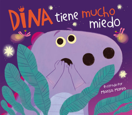 Dina tiene mucho miedo / Dina Is Very Scared Hardcover by Marisa Morea (il.)