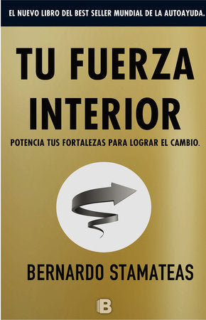 Tu fuerza interior: potencia tus fortalezas para lograr el cambio / Your Inner Strength Paperback by Bernardo Stamateas