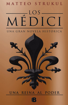Los Médici III. Una reina al poder / The Medicis III: A Queen in Power Hardcover by Matteo Strukul