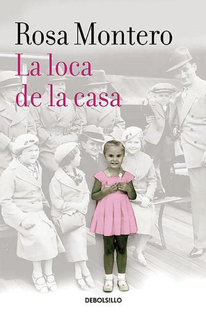 La loca de la casa / The Crazed Woman Inside Me Paperback by Rosa Montero