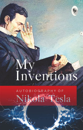 My Inventions, Autobiography of Nikola Tesla Paperback by Nikola Tesla