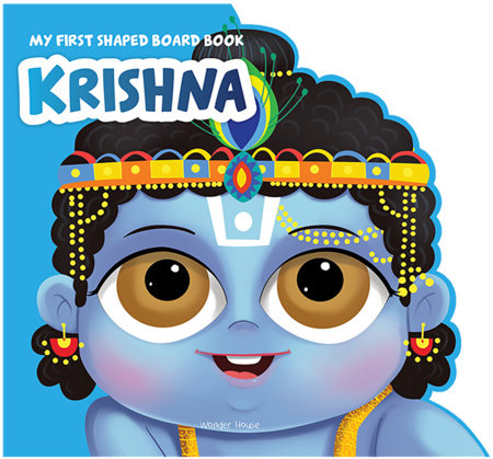 My First Shaped Board Book: Illustrated Lord Krishna Hindu Mythology Picture Book for Kids Age 2+ (Indian Gods and Goddesses) Board Book by Wonder House Books