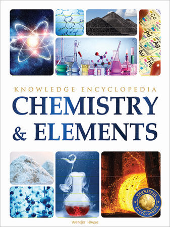 Chemistry & Elements : Science Knowledge Encyclopedia for Children Paperback by Wonder House Books