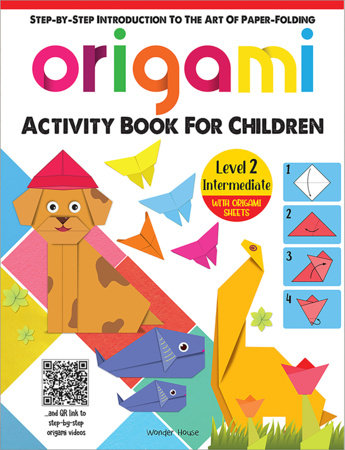 Origami - Step-by-Step Introduction To The Art of Paper-Folding - Activity Book For Children - Level Paperback by Wonder House Books