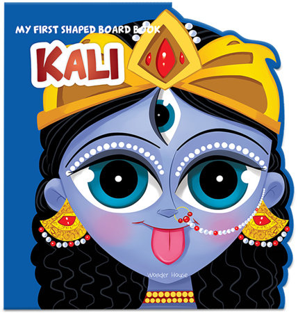 My First Shaped Board Book: Illustrated Kali Hindu Mythology Picture Book for Kids Age 2+ (Indian Gods and Goddesses) Board Book by Wonder House Books