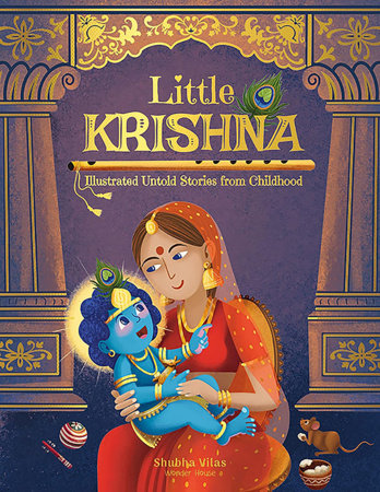 Little Krishna - Illustrated Untold Stories from Childhood Hardcover by Shubha Vilas