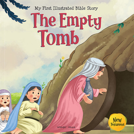 My First Illustrated Bible Story: The Empty Tomb - English / Popular Stories from Bible / Easy to Understand Children Books with Pictures / Child-friendly Paperback by Wonder House Books