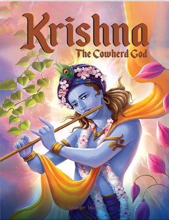 Krishna: The Cowherd God /Illustrated Book for Children / Mesmerizing Stories of Krishna “Incarnation of Lord Vishnu” / Epic Tales and Culture of India / Hardcover by Wonder House Books