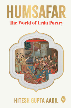 Humsafar : The World of Urdu Poetry Hardcover by Hitesh Gupta Aadil
