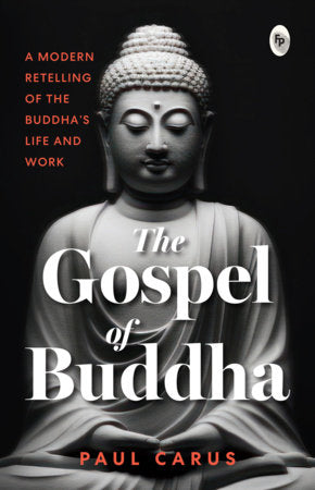 Gospel of Buddha , The Paperback by Paul Carus