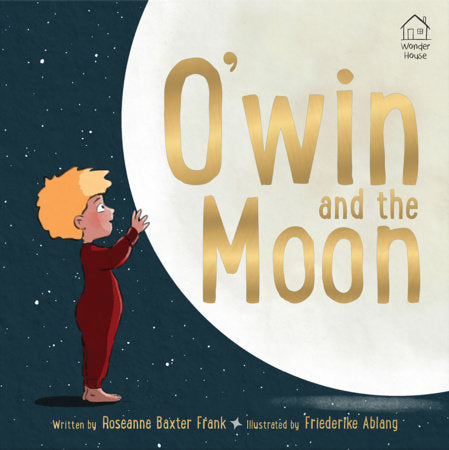 O'win and the Moon Hardcover by Roseanne Baxter Frank, Friederike Ablang