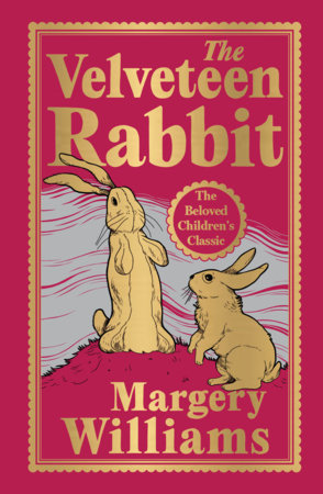 Velveteen Rabbit (Deluxe Hardbound Edition), The Hardcover by Margery Williams