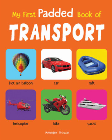 My First Padded Book of Transport: Early Learning Padded Board Books for Children Board Book by Wonder House Books