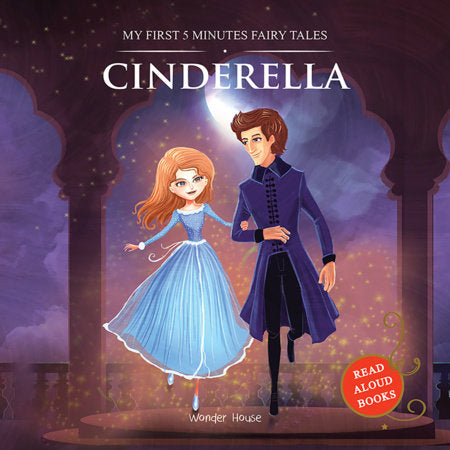My First 5 Minutes Fairy Tales Cinderella: Traditional Fairy Tales For Children (Abridged and Retold) Paperback by Wonder House Books