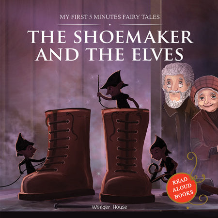 My First 5 Minutes Fairy Tales The Shoemaker and the Elves: Traditional Fairy Tales For Children (Abridged and Retold) Paperback by Wonder House Books