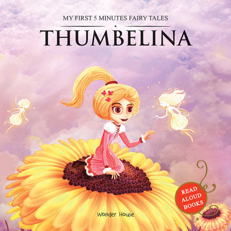 My First 5 Minutes Fairy Tales Thumbelina: Traditional Fairy Tales For Children (Abridged and Retold) Paperback by Wonder House Books