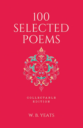 100 Selected Poems, W. B. Yeats: Collectable Hardbound edition Hardcover by W. B. Yeats