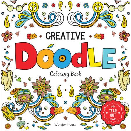 Creative Doodle Coloring Book : Children Coloring Book With Tear Out Sheets Paperback by Wonder House Books