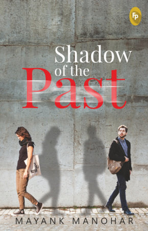 Shadow of the Past Paperback by Mayank Manohar