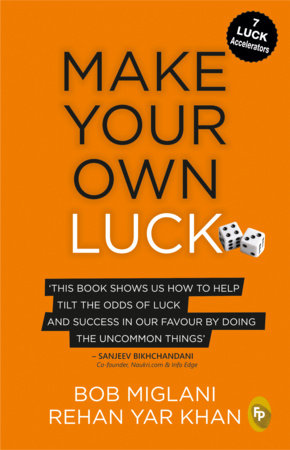 Make Your Own Luck: How to Increase Your Odds of Success in Sales, Startups, Corporate Career and Life Paperback by Bob Miglani & Rehan Yar Khan