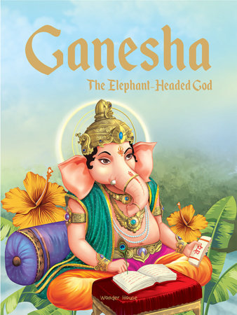 Ganesha: The Elephant Headed God- Illustrated Stories From Indian History And Mythology Hardcover by Wonder House Books