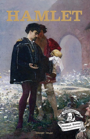 Hamlet : Shakespeare’s Greatest Stories For Children (Abridged and Illustrated) With Review Questions And An Introduction To The Themes In The Story Paperback by Wonder House Books
