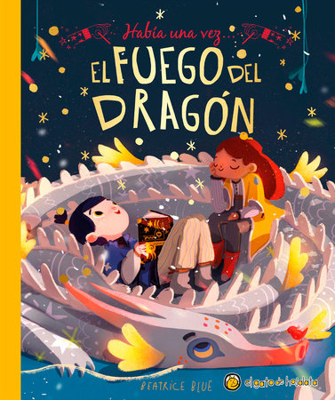 Había una vez...El fuego del dragón/ Once Upon a Dragon's Fire Hardcover by Beatrice Blue