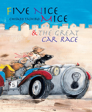 Five Nice Mice & the Great Car Race Hardcover by Chisato Tashiro