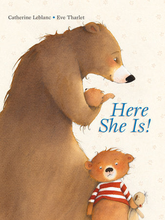 Here She Is! Hardcover by Catherine Leblanc, illustrated by Eve Tharlet