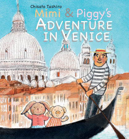 Mimi & Piggy's Adventure In Venice Hardcover by Chisato Tashiro