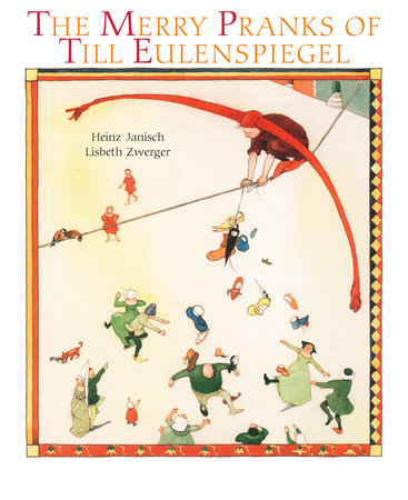 Merry Pranks of Till Eulenspiegel Hardcover by Heinz Janisch,illustrated by Lisbeth Zwerger