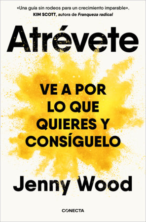 Atrévete: Ve a por lo que quieres y consíguelo / Wild Courage Paperback by Jenny Wood
