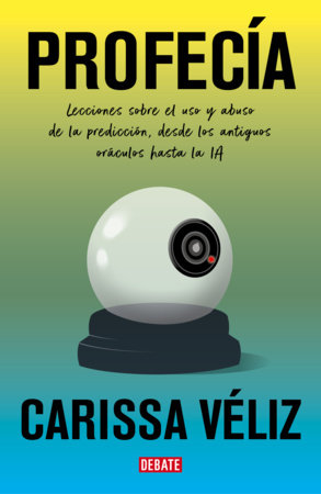 Profecía / Prophecy Paperback by Carissa Véliz