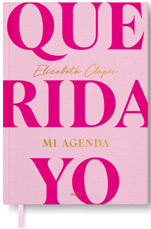 Querida yo. Mi agenda / Dear Me. My Day Book Hardcover by Elizabeth Clapés