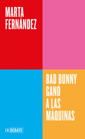 Bad Bunny ganó a las máquinas / Bad Bunny: Perreo Is Human Paperback by Marta Fernández