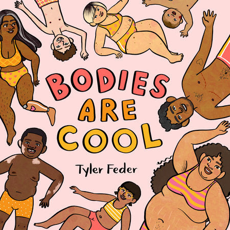 Bodies Are Cool Board Book by Tyler Feder; Illustrated by Tyler Feder