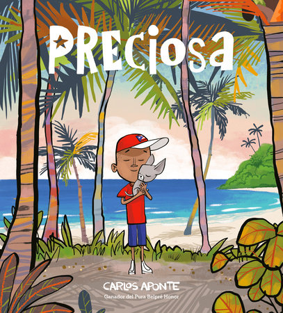 Preciosa (Precious Spanish Edition) Hardcover by written and illustrated by Carlos Aponte; translated by Carlos Aponte