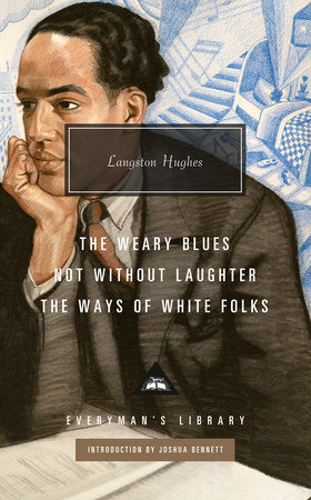 The Weary Blues; Not Without Laughter; The Ways of White Folks Hardcover by Langston Hughes Introduction by Joshua Bennett