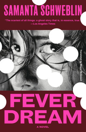 Fever Dream Paperback by Samanta Schweblin Translated by Megan McDowell