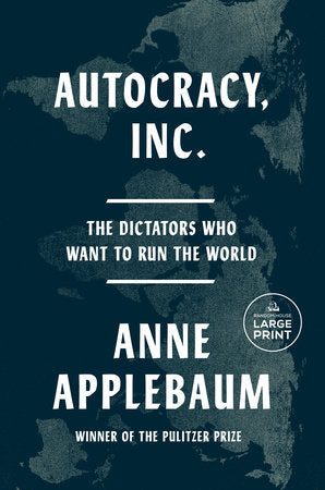 Autocracy, Inc. Paperback by Anne Applebaum