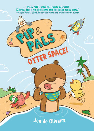 Pip & Pals #1: Otter Space! Hardcover by Jen de Oliveira